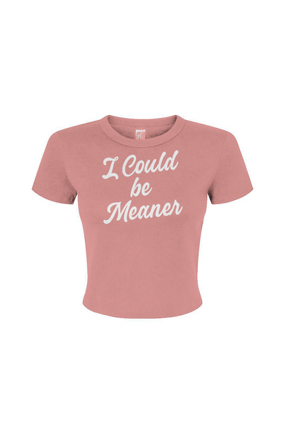 Could be Meaner Women's Micro Rib Baby Tee